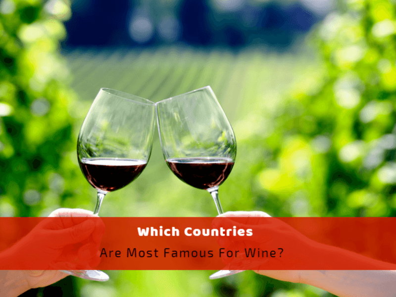 Which Countries Are Most Famous For Wine?