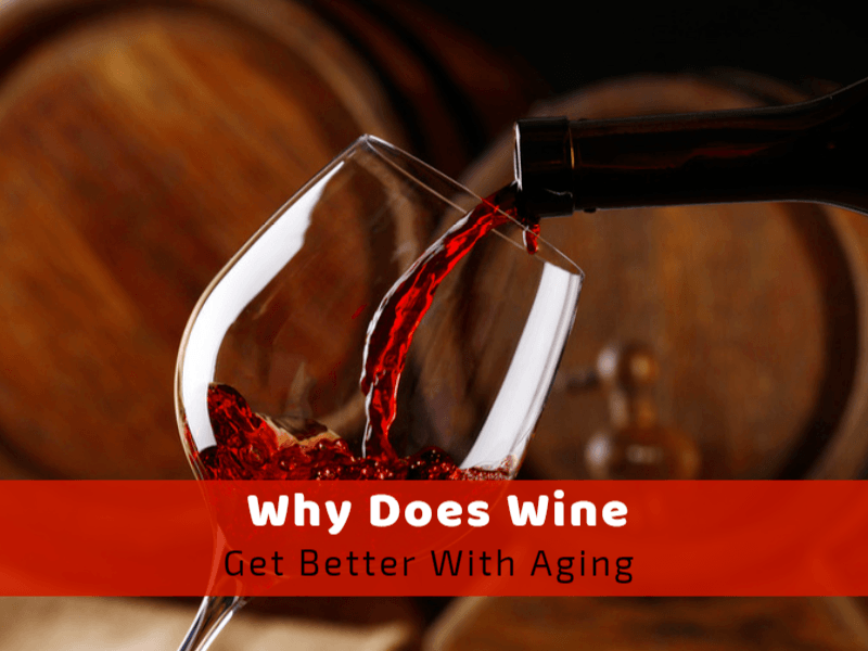 Why Does Wine Get Better With Age?