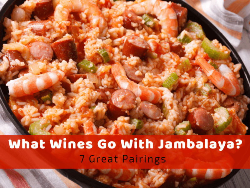 What Wines Go With Jambalaya? 7 Great Pairings 