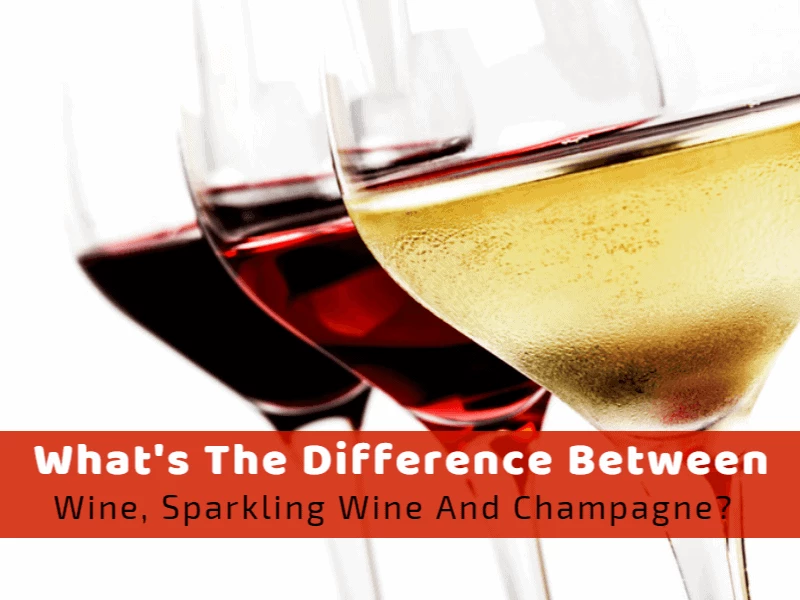 What’s The Difference Between Wine, Sparkling Wine, And Champagne