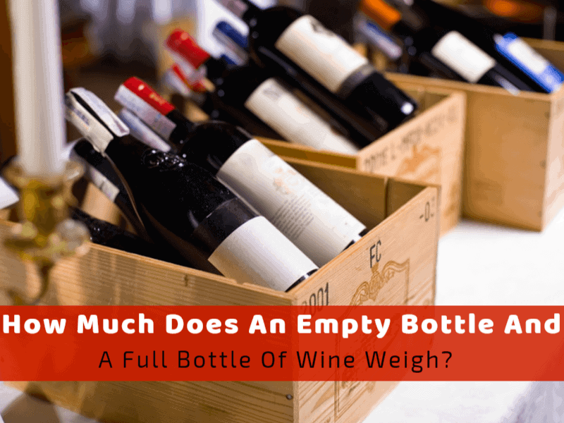 How Much Does An Empty Bottle And A Full Bottle Of Wine Weigh?