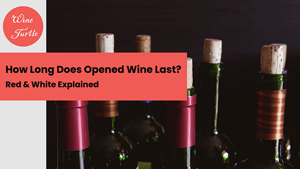 How long does opened wine last?