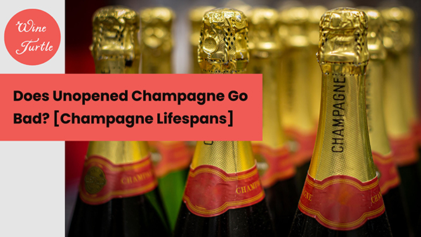 Does Unopened Champagne Go Bad?